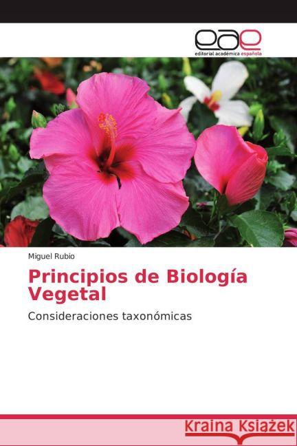 Principios de Biología Vegetal : Consideraciones taxonómicas Rubio, Miguel 9783841762764