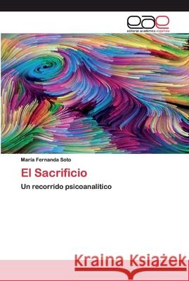 El Sacrificio María Fernanda Soto 9783841763297 Editorial Academica Espanola