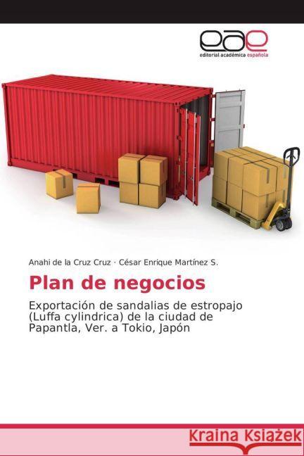 Plan de negocios : Exportación de sandalias de estropajo (Luffa cylindrica) de la ciudad de Papantla, Ver. a Tokio, Japón de la Cruz Cruz, Anahi; Martínez S., César Enrique 9783841764577 Editorial Académica Española