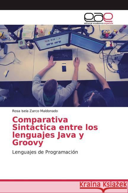 Comparativa Sintáctica entre los lenguajes Java y Groovy : Lenguajes de Programación Zarco Maldonado, Rosa Isela 9783841765192 Editorial Académica Española