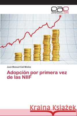 Adopción por primera vez de las NIIF Cali Mieles, Juan Manuel 9783841766175 Editorial Académica Española