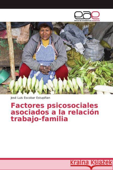 Factores psicosociales asociados a la relación trabajo-familia Escobar Estupiñan, José Luis 9783841766601 Editorial Académica Española