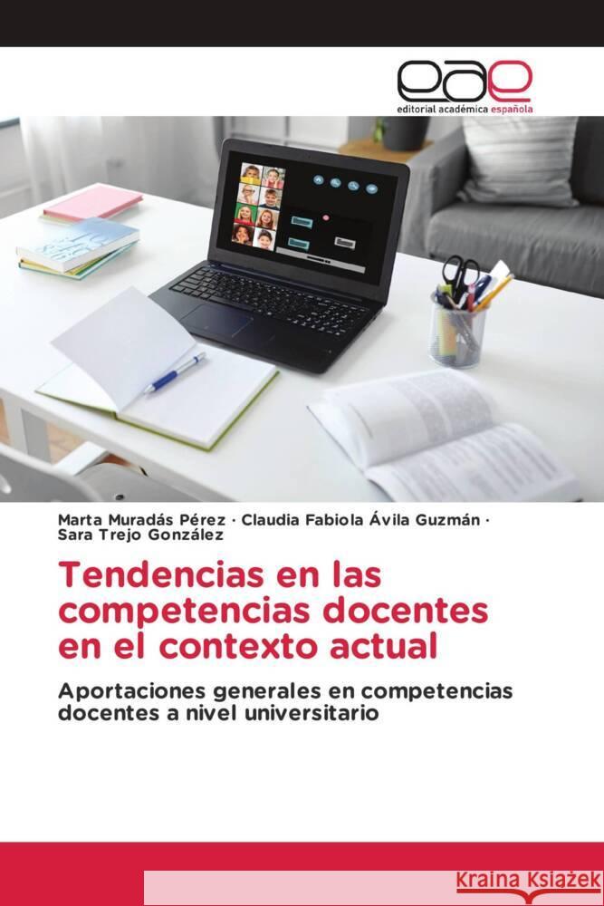 Tendencias en las competencias docentes en el contexto actual Muradas Pérez, Marta, Avila Guzmán, Claudia Fabiola, Trejo González, Sara 9783841766984