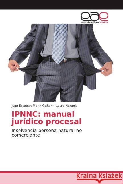 IPNNC: manual jurídico procesal : Insolvencia persona natural no comerciante Marin Gañan, Juan Esteban; Naranjo, Laura 9783841767646