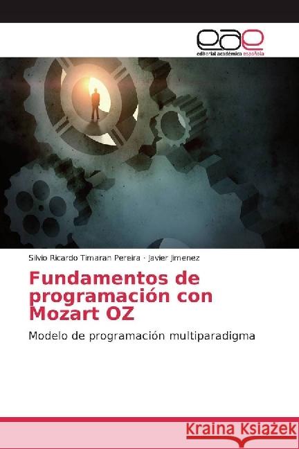 Fundamentos de programación con Mozart OZ : Modelo de programación multiparadigma Timaran Pereira, Silvio Ricardo; Jiménez, Javier 9783841768155 Editorial Académica Española