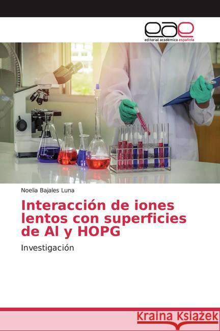 Interacción de iones lentos con superficies de Al y HOPG : Investigación Bajales Luna, Noelia 9783841768889