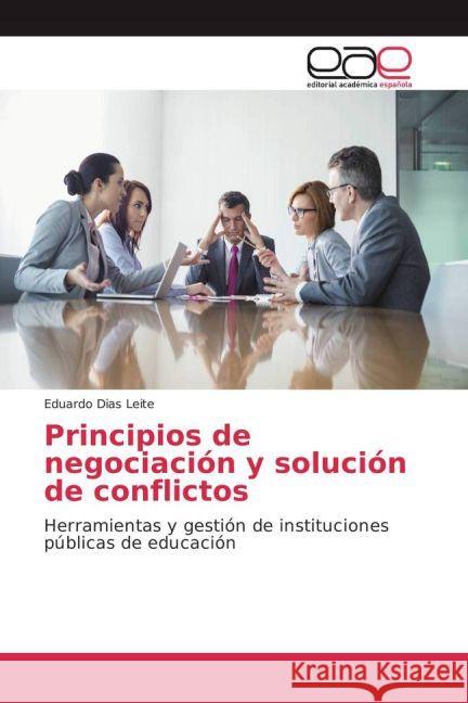 Principios de negociación y solución de conflictos : Herramientas y gestión de instituciones públicas de educación Dias Leite, Eduardo 9783841769183