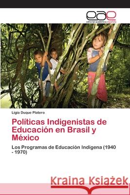 Políticas Indigenistas de Educación en Brasil y México Duque Platero, Lígia 9783841769633 Editorial Académica Española