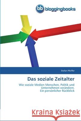 Das soziale Zeitalter Stefan Pfeiffer 9783841770011