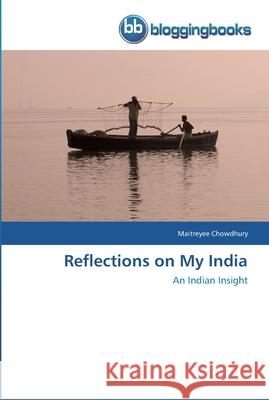 Reflections on My India Maitreyee Chowdhury 9783841770653 Bloggingbooks