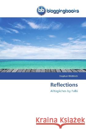 Reflections : Alltägliches by Falki Wüthrich, Stephan 9783841770905