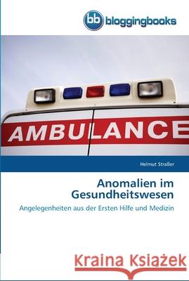 Anomalien im Gesundheitswesen Helmut Straßer 9783841771278