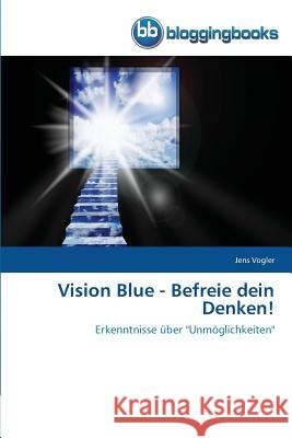 Vision Blue - Befreie dein Denken! Vogler, Jens 9783841772619