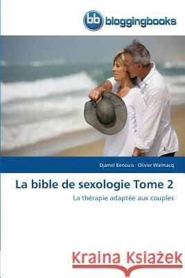 La Bible de Sexologie Tome 2 Benouis Djamel                           Walmacq Olivier 9783841773173