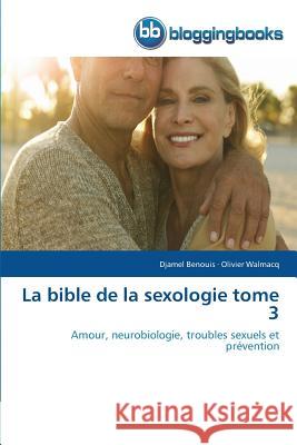 La Bible de la Sexologie Tome 3 Collectif 9783841773296 Bloggingbooks