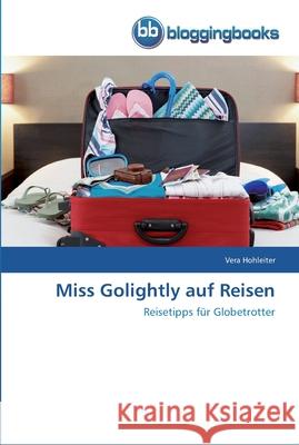 Miss Golightly auf Reisen Vera Hohleiter 9783841774033