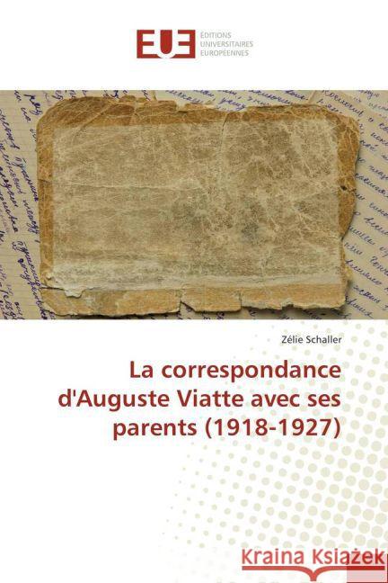 La correspondance d'Auguste Viatte avec ses parents (1918-1927) Schaller, Zélie 9783841774866