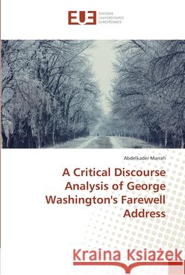 A Critical Discourse Analysis of George Washington's Farewell Address Marrah, Abdelkader 9783841775573 Éditions universitaires européennes