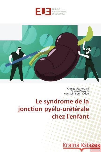 Le syndrome de la jonction pyélo-urétérale chez l'enfant Azahouani, Ahmed; Zeryouh, Ouiam; Benhaddou, Houssein 9783841776617