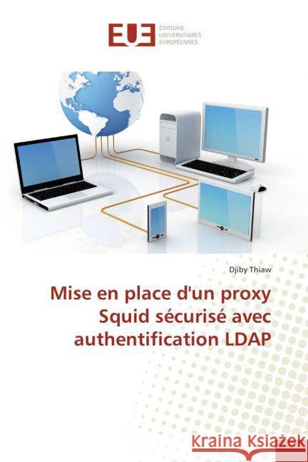 Mise en place d'un proxy Squid sécurisé avec authentification LDAP Thiaw, Djiby 9783841776952