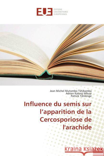 Influence du semis sur l'apparition de la Cercosporiose de l'arachide Mutombo Tshibamba, Jean Michel; Kalonji Mbuyi, Adrien; Tshilenge, Patrick 9783841777157