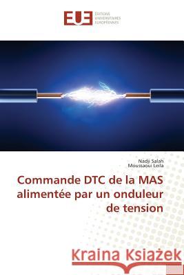 Commande DTC de la MAS alimentée par un onduleur de tension Salah, Nadji; Leila, Moussaoui 9783841777164