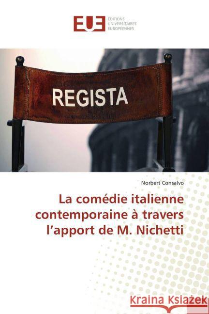 La comédie italienne contemporaine à travers l'apport de M. Nichetti Consalvo, Norbert 9783841777201