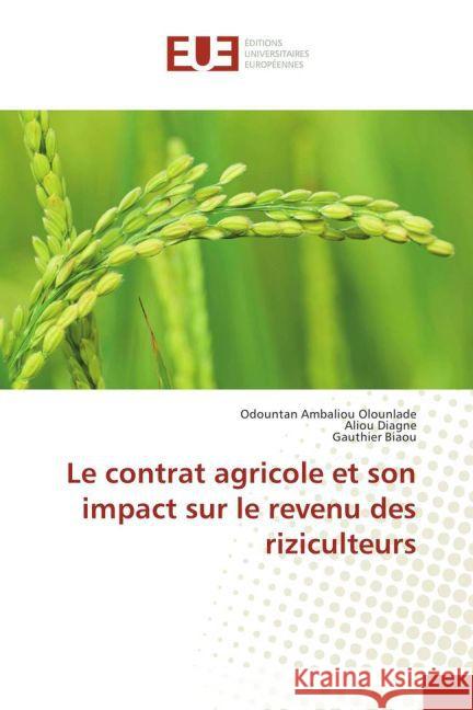 Le contrat agricole et son impact sur le revenu des riziculteurs Olounlade, Odountan Ambaliou; Diagne, Aliou; Biaou, Gauthier 9783841778833