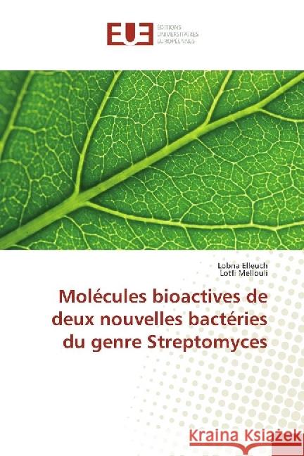 Molécules bioactives de deux nouvelles bactéries du genre Streptomyces Elleuch, Lobna; Mellouli, Lotfi 9783841779076