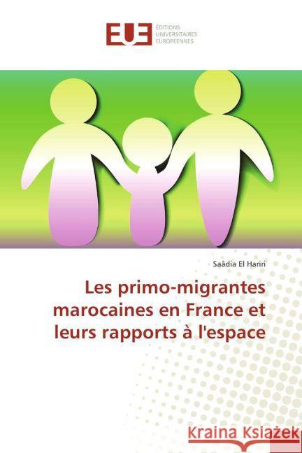 Les primo-migrantes marocaines en France et leurs rapports à l'espace El Hariri, Saâdia 9783841779175