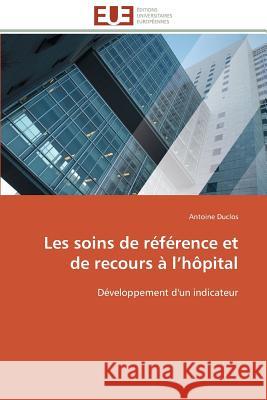 Les Soins de Référence Et de Recours À L Hôpital Duclos-A 9783841780560 Editions Universitaires Europeennes