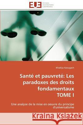 Santé Et Pauvreté: Les Paradoxes Des Droits Fondamentaux Tome I Azougach-K 9783841780669 Editions Universitaires Europeennes