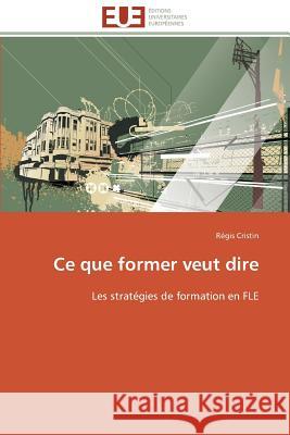 Ce Que Former Veut Dire Cristin-R 9783841780829