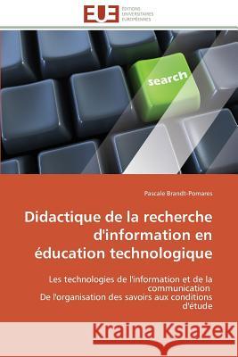 Didactique de la Recherche d'Information En Éducation Technologique Brandt-Pomares-P 9783841780966