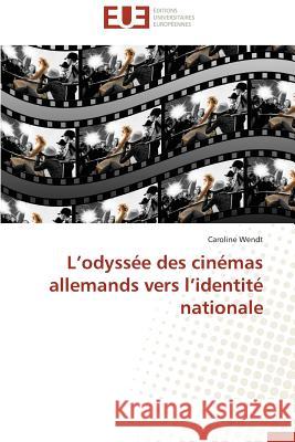 L Odyssée Des Cinémas Allemands Vers L Identité Nationale Wendt-C 9783841781215