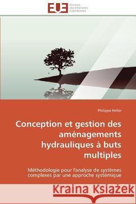 Conception Et Gestion Des Aménagements Hydrauliques À Buts Multiples Heller-P 9783841782144