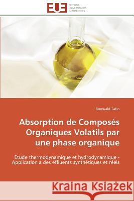 Absorption de Composés Organiques Volatils Par Une Phase Organique Tatin-R 9783841782267 Editions Universitaires Europeennes