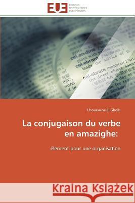 La Conjugaison Du Verbe En Amazighe El Gholb-L 9783841782571 Editions Universitaires Europeennes