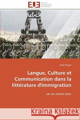 Langue, Culture Et Communication Dans La Littérature d'Immigration Nejjari-A 9783841782656 Editions Universitaires Europeennes