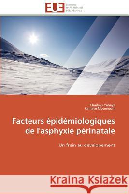 Facteurs Épidémiologiques de l'Asphyxie Périnatale Collectif 9783841782724 Editions Universitaires Europeennes