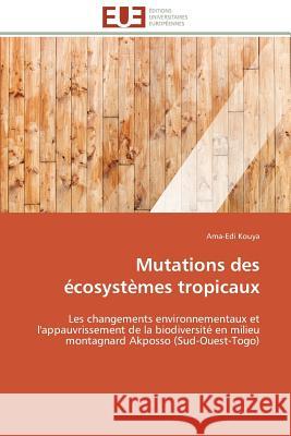 Mutations Des Écosystèmes Tropicaux Kouya-A 9783841782892 Editions Universitaires Europeennes
