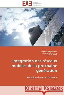 Intégration Des Réseaux Mobiles de la Prochaine Génération Collectif 9783841783165 Editions Universitaires Europeennes