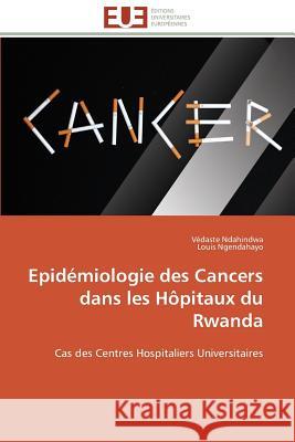 Epidémiologie Des Cancers Dans Les Hôpitaux Du Rwanda Collectif 9783841783653