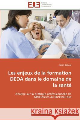 Les Enjeux de la Formation Deda Dans Le Domaine de la Santé Kabore-A 9783841784391 Editions Universitaires Europeennes