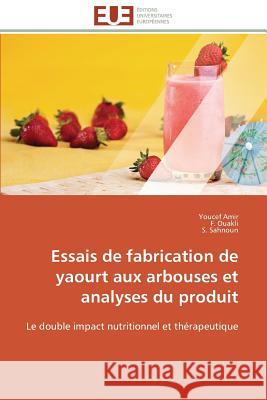 Essais de Fabrication de Yaourt Aux Arbouses Et Analyses Du Produit Collectif 9783841784612 Editions Universitaires Europeennes