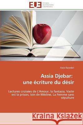 Assia Djebar: Une Écriture Du Désir Kacedali-A 9783841784704 Editions Universitaires Europeennes