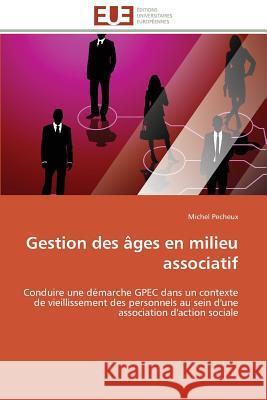 Gestion Des Âges En Milieu Associatif Pecheux-M 9783841784933 Editions Universitaires Europeennes