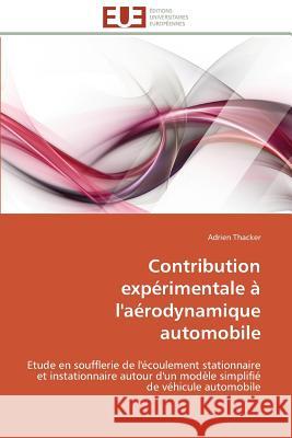 Contribution Expérimentale À l'Aérodynamique Automobile Thacker-A 9783841785398 Editions Universitaires Europeennes