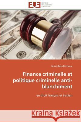 Finance Criminelle Et Politique Criminelle Anti-Blanchiment Mirzajani-H 9783841785435 Editions Universitaires Europeennes