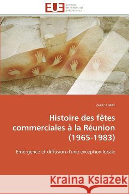 Histoire Des Fètes Commerciales À La Réunion (1965-1983) Mall-Z 9783841785619 Editions Universitaires Europeennes